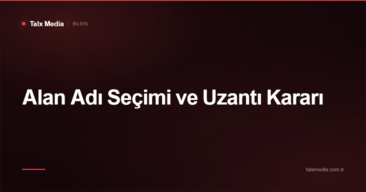 Alan Adı Seçimi ve Uzantı Kararı