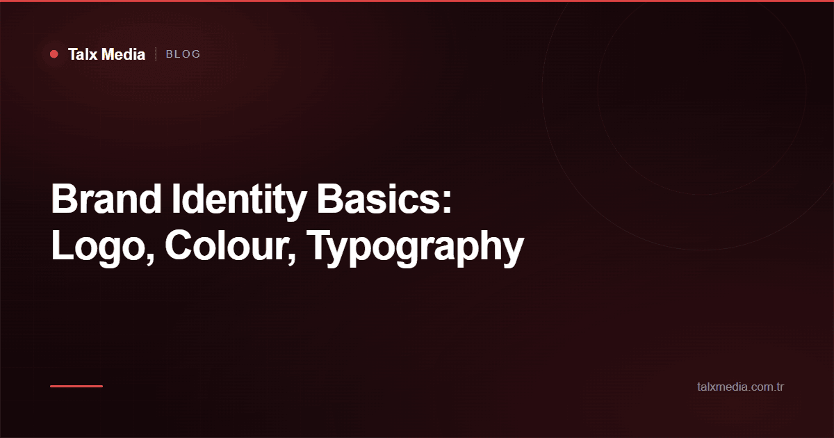 Brand Identity Basics: Logo, Colour, Typography