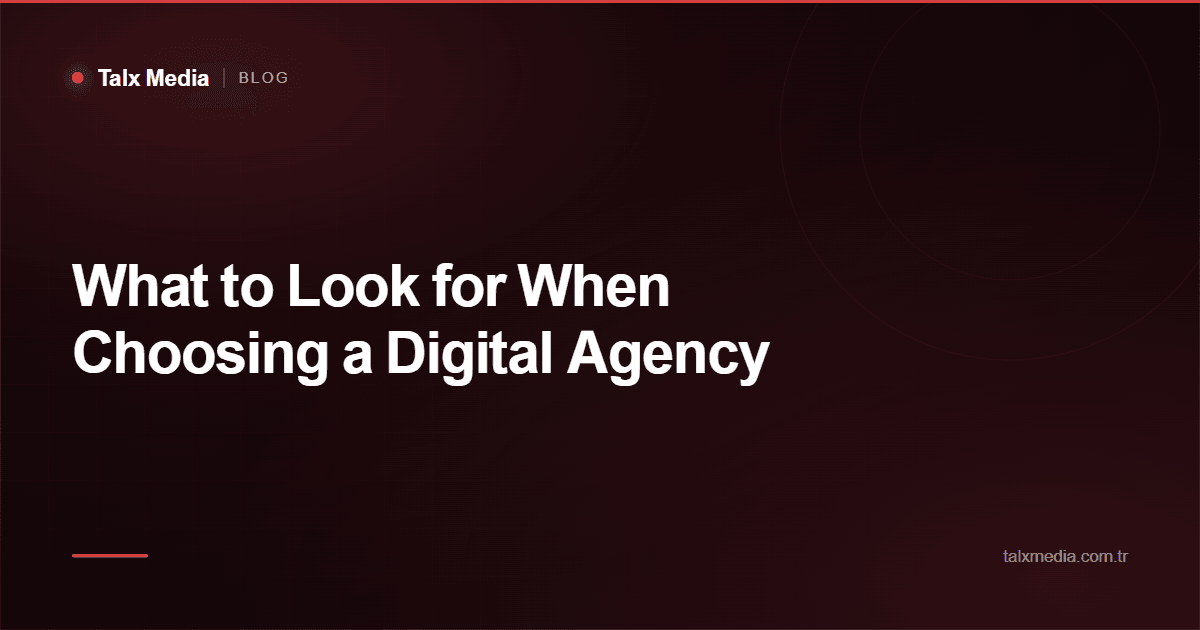 What to Look for When Choosing a Digital Agency