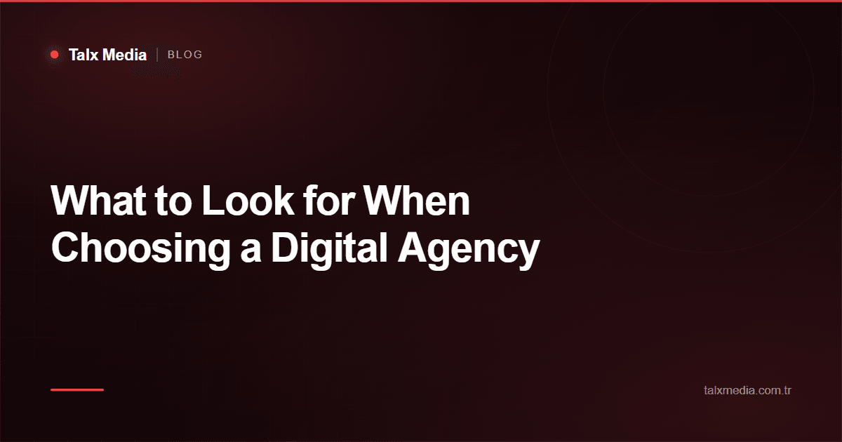 What to Look for When Choosing a Digital Agency