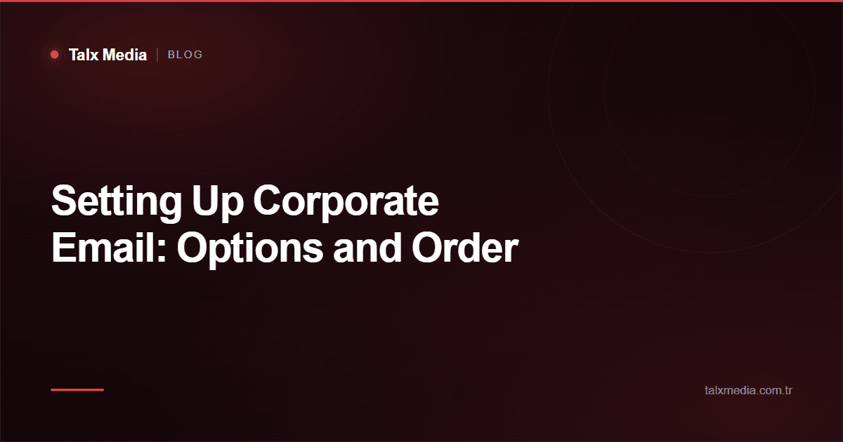 Setting Up Corporate Email: Options and Order
