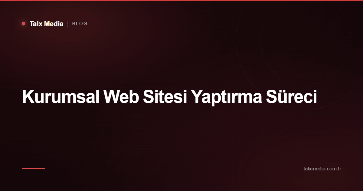 Kurumsal Web Sitesi Yaptırma Süreci