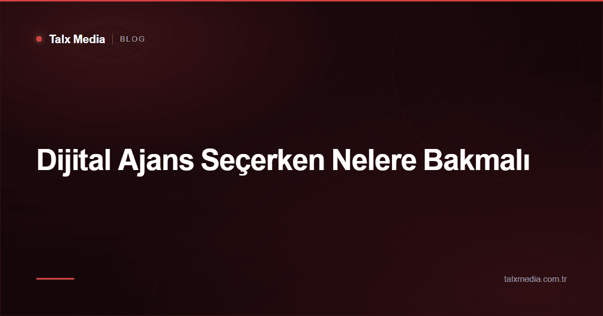 Dijital Ajans Seçerken Nelere Bakmalı