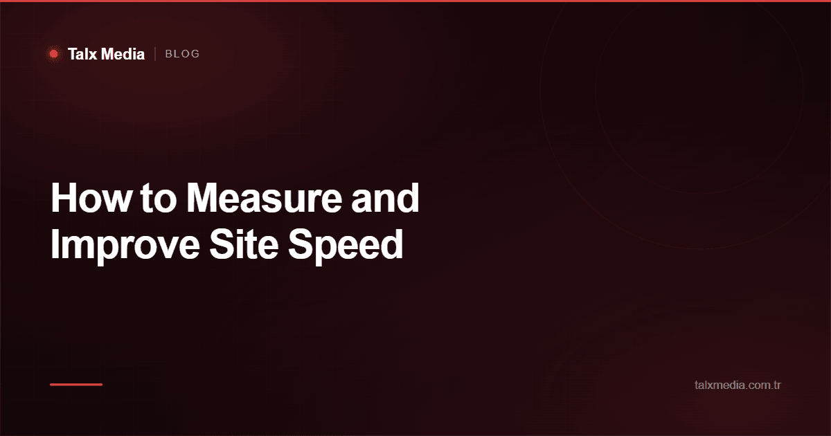 How to Measure and Improve Site Speed
