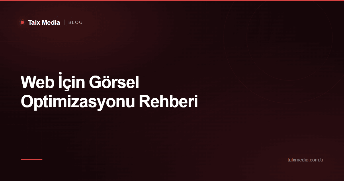 Web İçin Görsel Optimizasyonu Rehberi