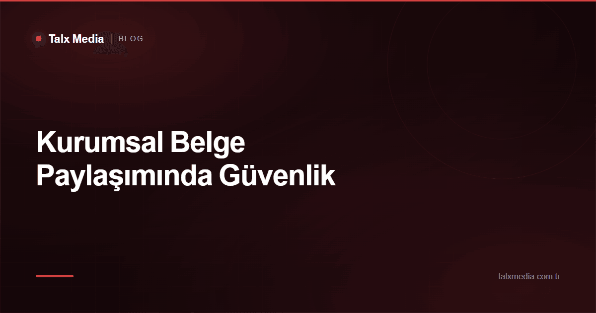 Kurumsal Belge Paylaşımında Güvenlik