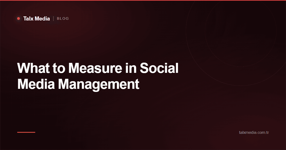 What to Measure in Social Media Management