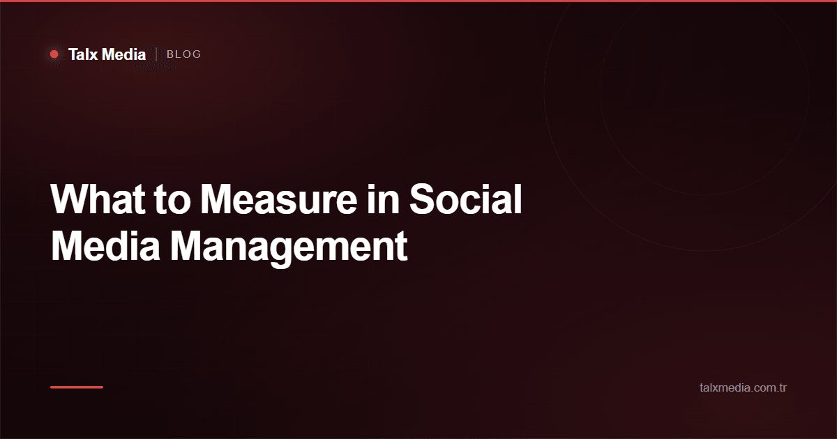 What to Measure in Social Media Management