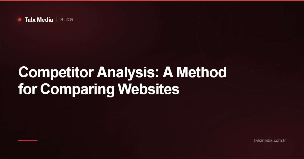 Competitor Analysis: A Method for Comparing Websites