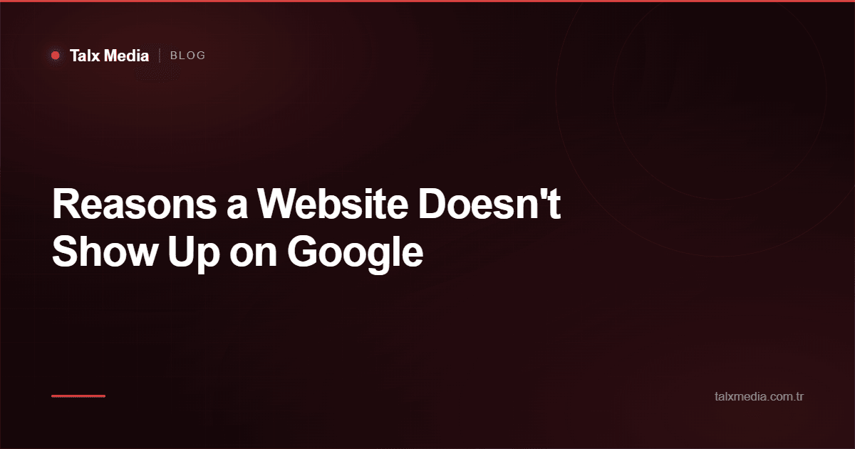 Reasons a Website Doesn't Show Up on Google