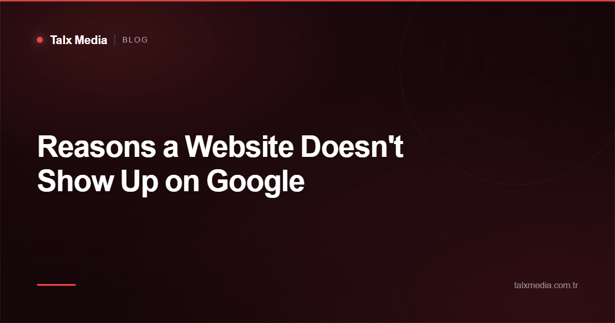 Reasons a Website Doesn't Show Up on Google
