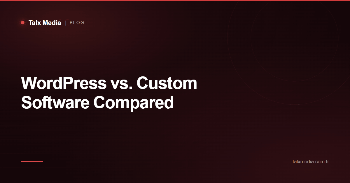 WordPress vs. Custom Software Compared